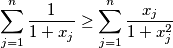 \sum_{j = 1}^{n} \frac{1}{1+x_j} \geq \sum_{j = 1}^{n} \frac{x_j}{1+x_j^2}