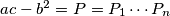 ac-b^2 = P = P_1 \cdots P_n