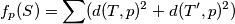 f_p(S) = \sum (d(T, p)^2 + d(T', p)^2)
