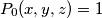 P_0(x, y, z) = 1