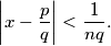 \bigg|x-\frac{p}{q}\bigg|< \frac{1}{nq}.