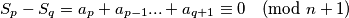 S_p - S_q = a_p + a_{p-1}... + a_{q+1} \equiv 0 \pmod{n+1}