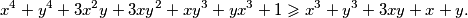 x^4+y^4+3x^2y+3xy^2+xy^3+yx^3+1 \geqslant x^3+y^3+3xy+x+y.