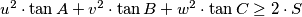 u^2\cdot\tan A + v^2\cdot\tan B + w^2\cdot\tan C\geq 2\cdot S