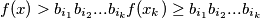 f(x) > b_{i_1}b_{i_2}...b_{i_k} f(x_k) \geq b_{i_1}b_{i_2}...b_{i_k}
