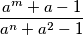 \frac{a^m+a-1}{a^n+a^2-1}