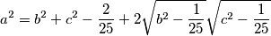 a^2=b^2+c^2-\frac{2}{25}+2\sqrt{b^2-\frac{1}{25}}\sqrt{c^2-\frac{1}{25}}