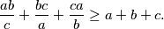\frac{ab}{c} + \frac{bc}{a} + \frac{ca}{b} \geq a+b+c.