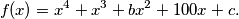 f(x) = x^4 + x^3 + bx^2 + 100x + c.