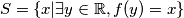 S= \{ x| \exists y\in \mathbb{R},f(y)=x\}