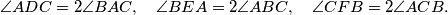 \angle ADC = 2\angle BAC, \quad \angle BEA= 2 \angle ABC, \quad \angle CFB = 2 \angle ACB.