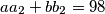 aa_{2}+bb_{2}=98