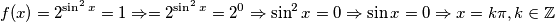 f(x) = 2^{\sin^{2}x} = 1 \Rightarrow = 2^{\sin^{2}x} = 2^0 \Rightarrow \sin^{2}x = 0 \Rightarrow \sin x = 0 \Rightarrow x = k\pi, k\in\mathbb{Z}