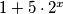 1 + 5 \cdot 2^x