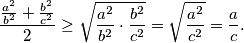 \frac{\frac{a^2}{b^2} + \frac{b^2}{c^2}}{2} \geq \sqrt{\frac{a^2}{b^2} \cdot \frac{b^2}{c^2}} = \sqrt{\frac{a^2}{c^2}} = \frac{a}{c}.
