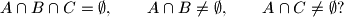 
A\cap B\cap C=\emptyset ,\qquad A\cap B\neq \emptyset,
\qquad A\cap C \neq \emptyset ?
