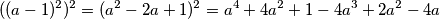 ((a-1)^2)^2=(a^2-2a+1)^2=a^4+4a^2+1-4a^3+2a^2-4a