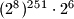 (2^8)^{251}\cdot 2^6