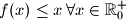 f(x) \leq x \, \forall x \in \mathbb{R}^+_0