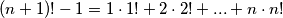 (n+1)!-1=1\cdot1!+ 2\cdot2! +...+n\cdot n!