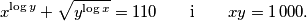 x^{\log y} + \sqrt{y^{\log x}} = 110  \qquad \text{i} \qquad xy = 1\,000.