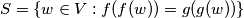 S = \{w \in V: f(f(w)) = g(g(w))\}