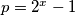 p = 2^x -1