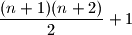 \dfrac{(n+1)(n+2)}{2}+1