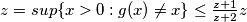 z = sup \{ x > 0 : g(x) \neq x \} \leq \frac{z+1}{z+2}z