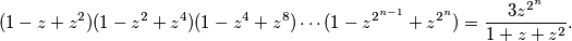 (1-z+z^2)(1-z^2+z^4)(1-z^4+z^8)\dotsm(1-z^{2^{n-1}}+z^{2^n}) = \frac{3z^{2^n}}{1+z+z^2} .