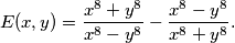 E(x,y) = \frac{x^8 + y^8}{x^8-y^8} - \frac{ x^8-y^8}{x^8+y^8} \text.