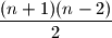 \dfrac{(n+1)(n-2)}{2}