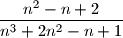 \dfrac{n^{2} - n + 2}{n^{3} + 2n^{2} - n + 1}