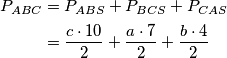 \begin{aligned}P_{ABC} &= P_{ABS} + P_{BCS} + P_{CAS}
\\ &= \frac{c\cdot 10}{2} + \frac{a\cdot 7}{2} + \frac{b\cdot 4}2
\end{aligned}