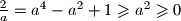 \frac{2}{a} = a^4-a^2+1 \geqslant a^2 \geqslant 0