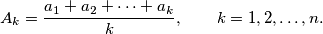 A_k=\frac{a_1+a_2+\cdots+a_k}{k},\qquad k=1,2,\dots,n.