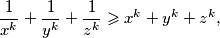 \frac{1}{x^k} + \frac{1}{y^k} + \frac{1}{z^k} \geqslant x^k + y^k + z^k \text{,}