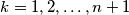 k=1,2,\ldots,n+1
