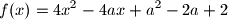 f(x)=4x^2-4ax+a^2-2a+2