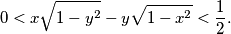 0 < x\sqrt{\vphantom{b^2}1-y^2} - y\sqrt{\vphantom{b^2}1-x^2} < \frac{1}{2}.