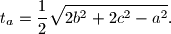 t_a = \frac{1}{2}\sqrt{2b^2 + 2c^2 - a^2}\text{.}