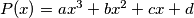P(x)=ax^3+bx^2+cx+d