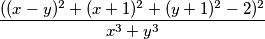 \frac{((x-y)^2 + (x+1)^2 + (y+1)^2 - 2)^2}{x^3+y^3}
