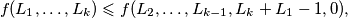 f(L_1,\ldots,L_k)\leqslant f(L_2,\ldots, L_{k-1},L_k+L_1-1,0),