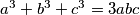 a^3+b^3+c^3=3abc