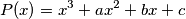 P(x)=x^3 + ax^2 + bx + c