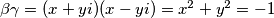 \beta\gamma = (x+yi)(x-yi)=x^2+y^2=-1