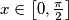 x\in \left[ 0, \frac{\pi}{2}\right]