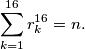 \sum^{16}_{k=1} r^{16}_k = n.