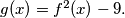 g(x) = f^2(x) - 9.